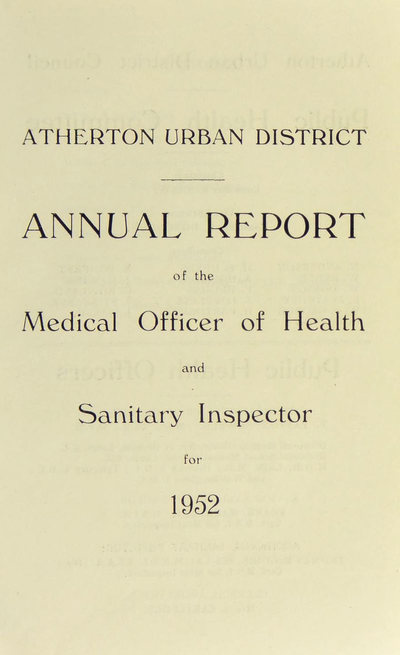 ANNUAL REPORT o f the Medical Officer of Health and Sanitary Inspector for 1952