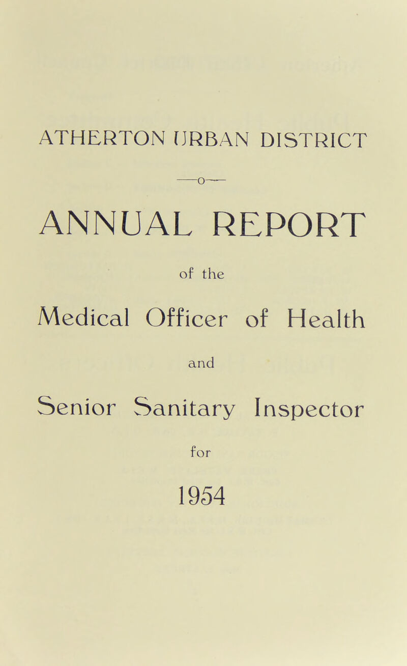 O— ANNUAL REPORT of the Medical Officer of Health and Senior Sanitary Inspector for 1954