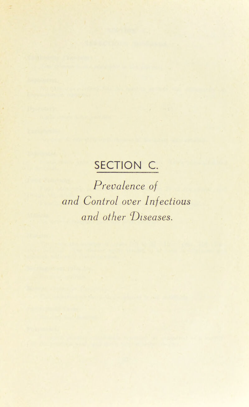 Prevalence of and Control over Infectious and other ©i seases.