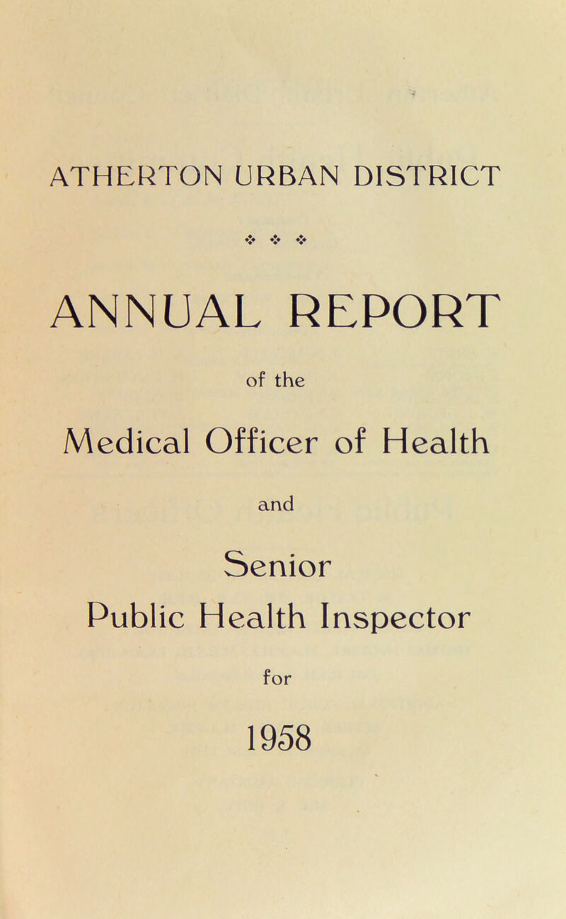 ANNUAL REPORT of the Medical Officer of Health and Senior Public Health Inspector for 1958