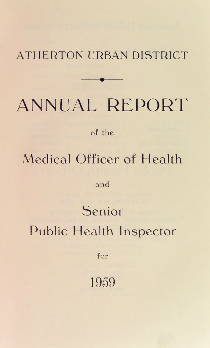 ANNUAL REPORT of the Medical Officer of Health and Senior Public Health 1 nspector for 1959