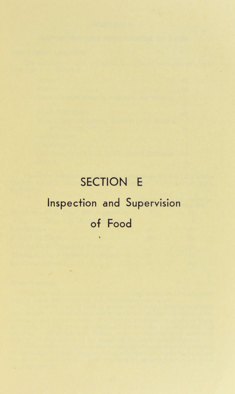 SECTION E Inspection and Supervision of Food