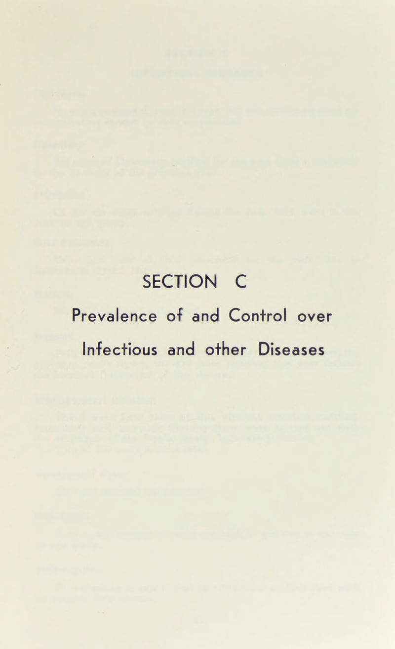 SECTION C Prevalence of and Control over Infectious and other Diseases
