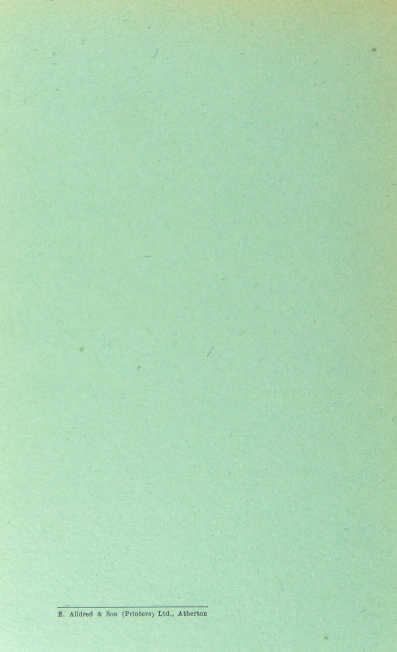 / s ' ■ E. Alldred & 8on (Printers) Ltd., Atherton