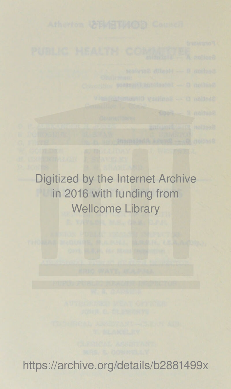 Digitized by the Internet Archive in 2016 with funding from Wellcome Library https ://arch i ve .org/detai Is/b2881499x