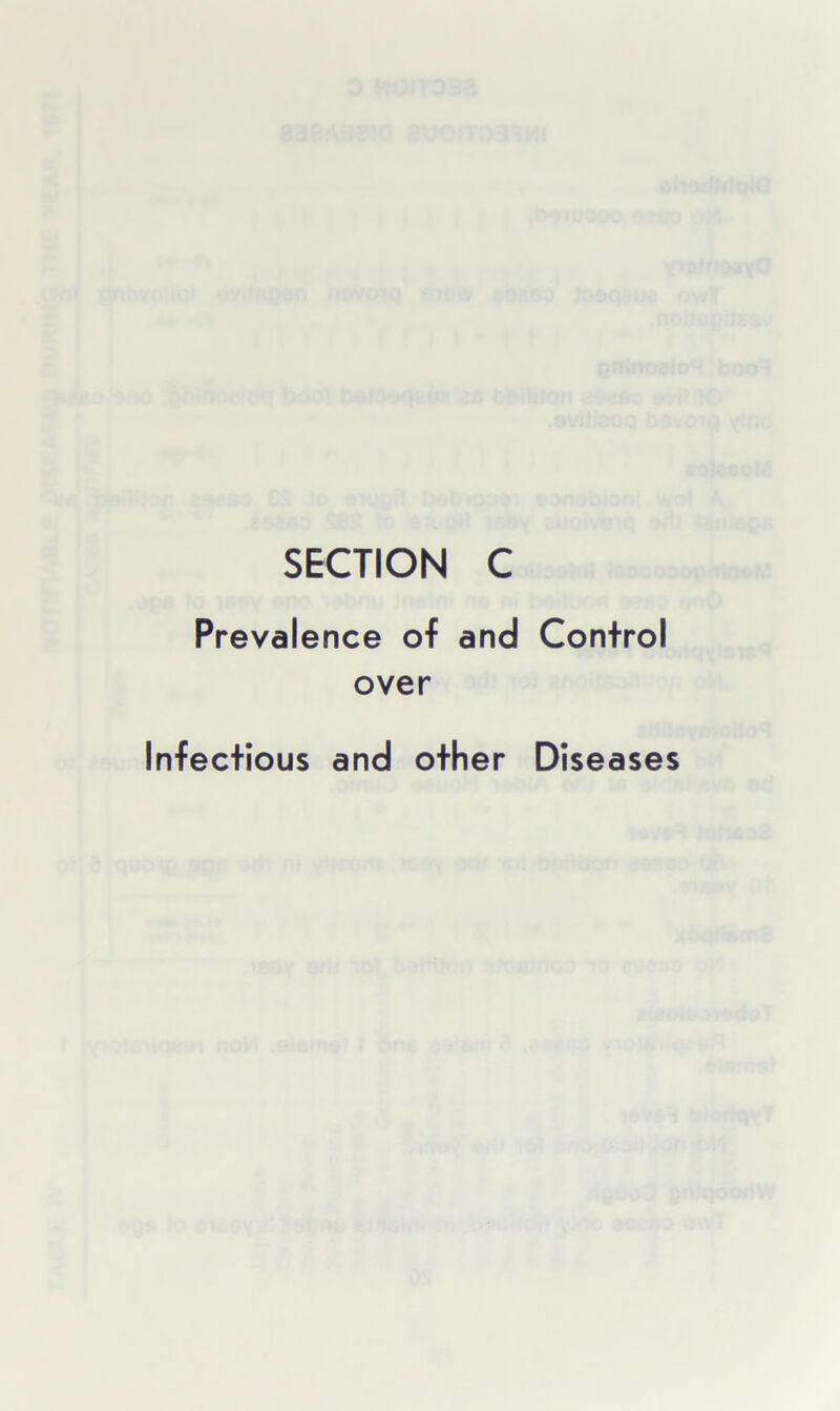 SECTION C Prevalence of and Control over Infectious and other Diseases