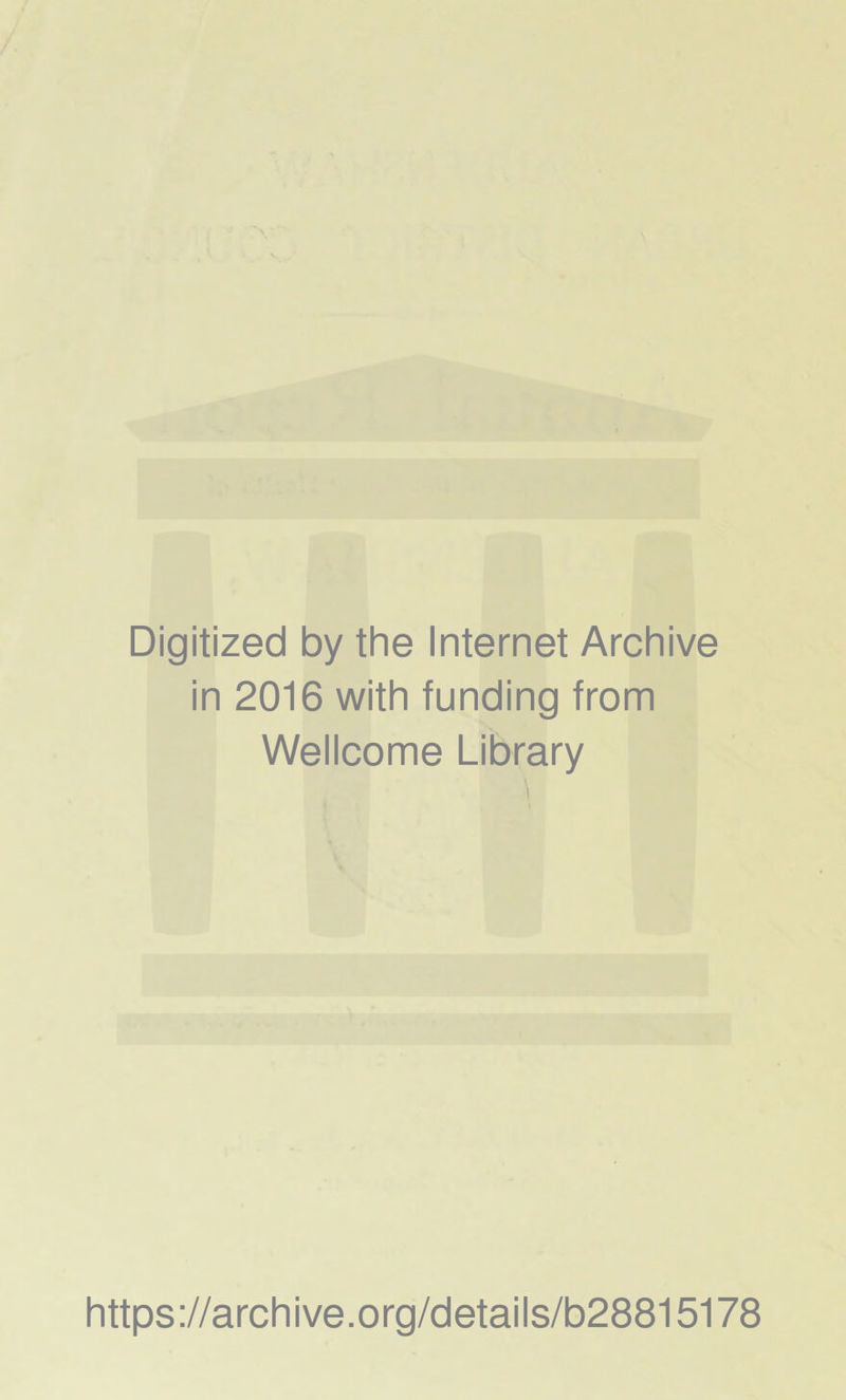 Digitized by the Internet Archive in 2016 with funding from Wellcome Library https://archive.org/details/b28815178