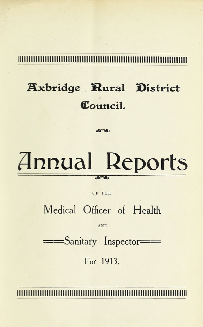 Illilllllllllilllillllllllllllillllllllllillllllllillllllil^^ Sixbridge Slural S)istrict QJouncil. Annual Reports OF THE Medical Officer of Health AND —Sanitary Inspector- For 1913. Illllllllllllllllllllllllllllllllllllllllllllllllillllllllllllh