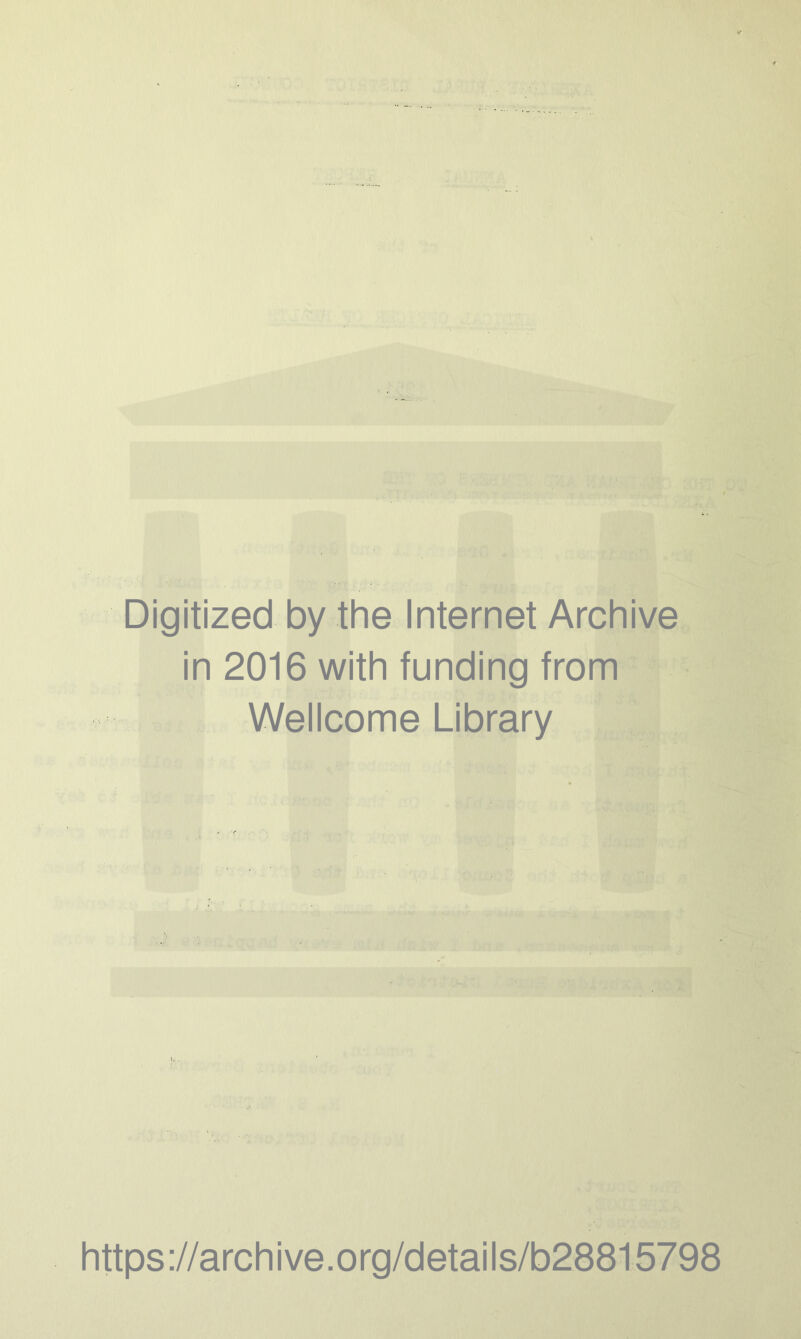 Digitized by the Internet Archive in 2016 with funding from Wellcome Library https://archive.org/details/b28815798