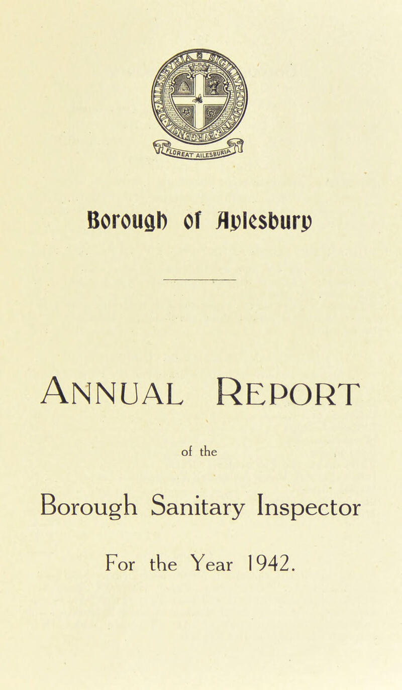 Borough of flplesburp Annual Report of the Borough Sanitary Inspector For the Year 1942.