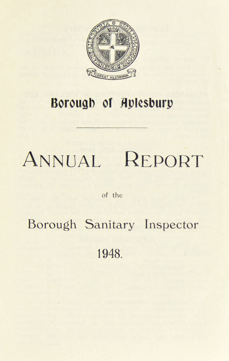 Borough or flplesbur*) Annual Report of the Borough Sanitary Inspector 1948.