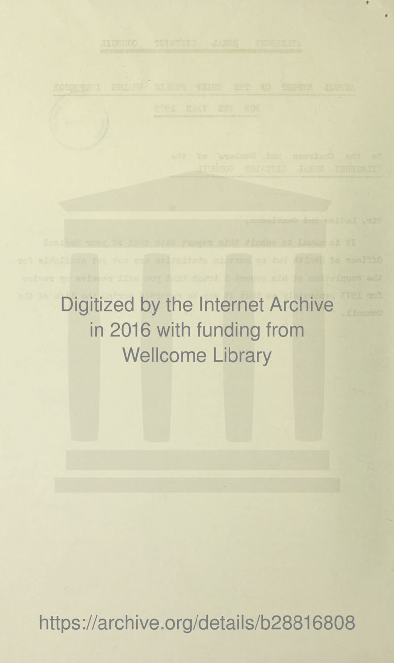 Digitized by the Internet Archive in 2016 with funding from Wellcome Library https://archive.org/details/b28816808