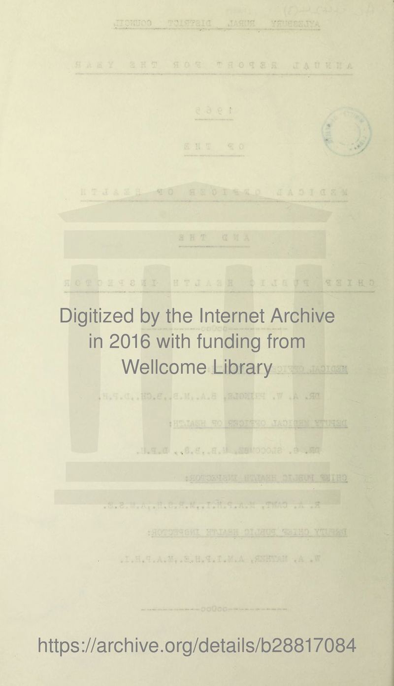 Digitized by the Internet Archive in 2016 with funding from Wellcome Library https://archive.org/details/b28817084