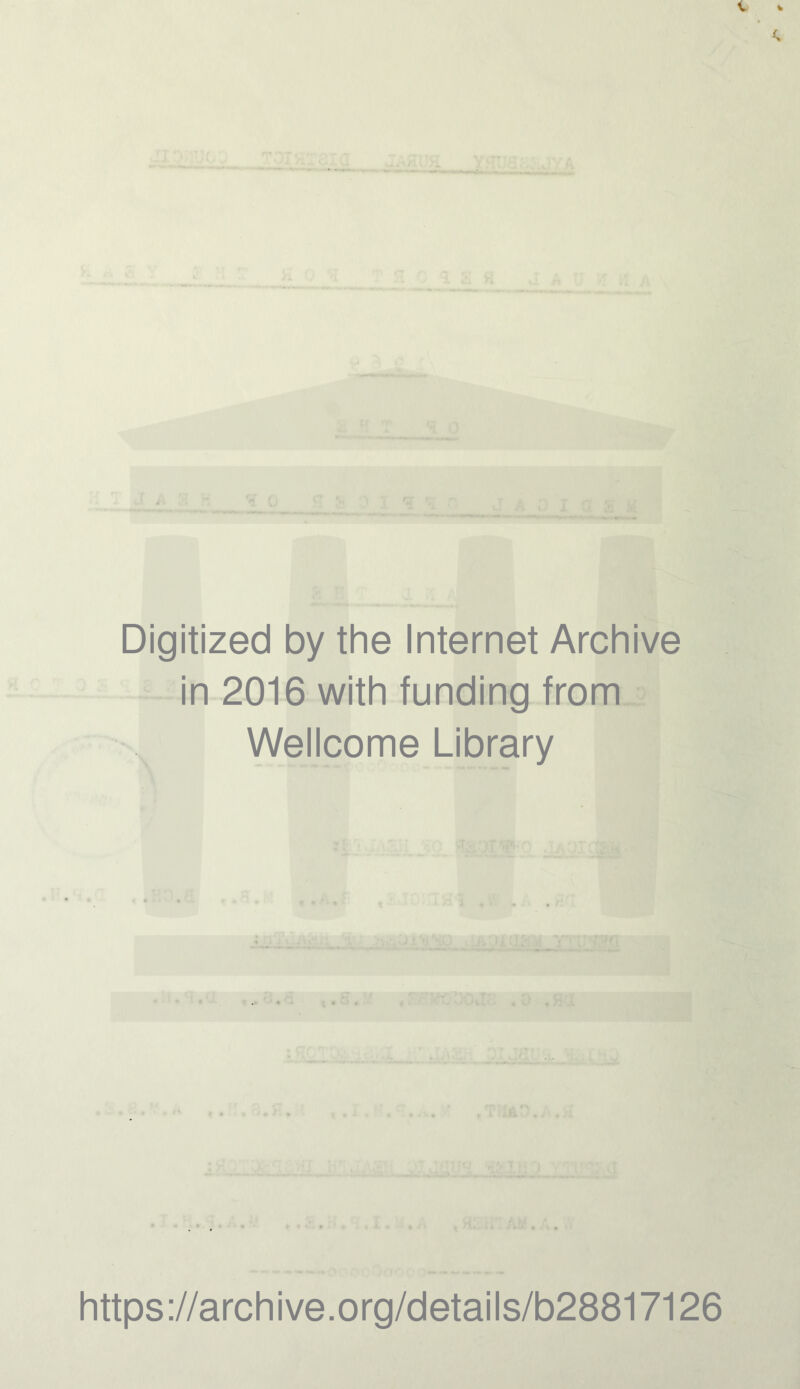Digitized by the Internet Archive in 2016 with funding from Wellcome Library https://archive.org/details/b28817126