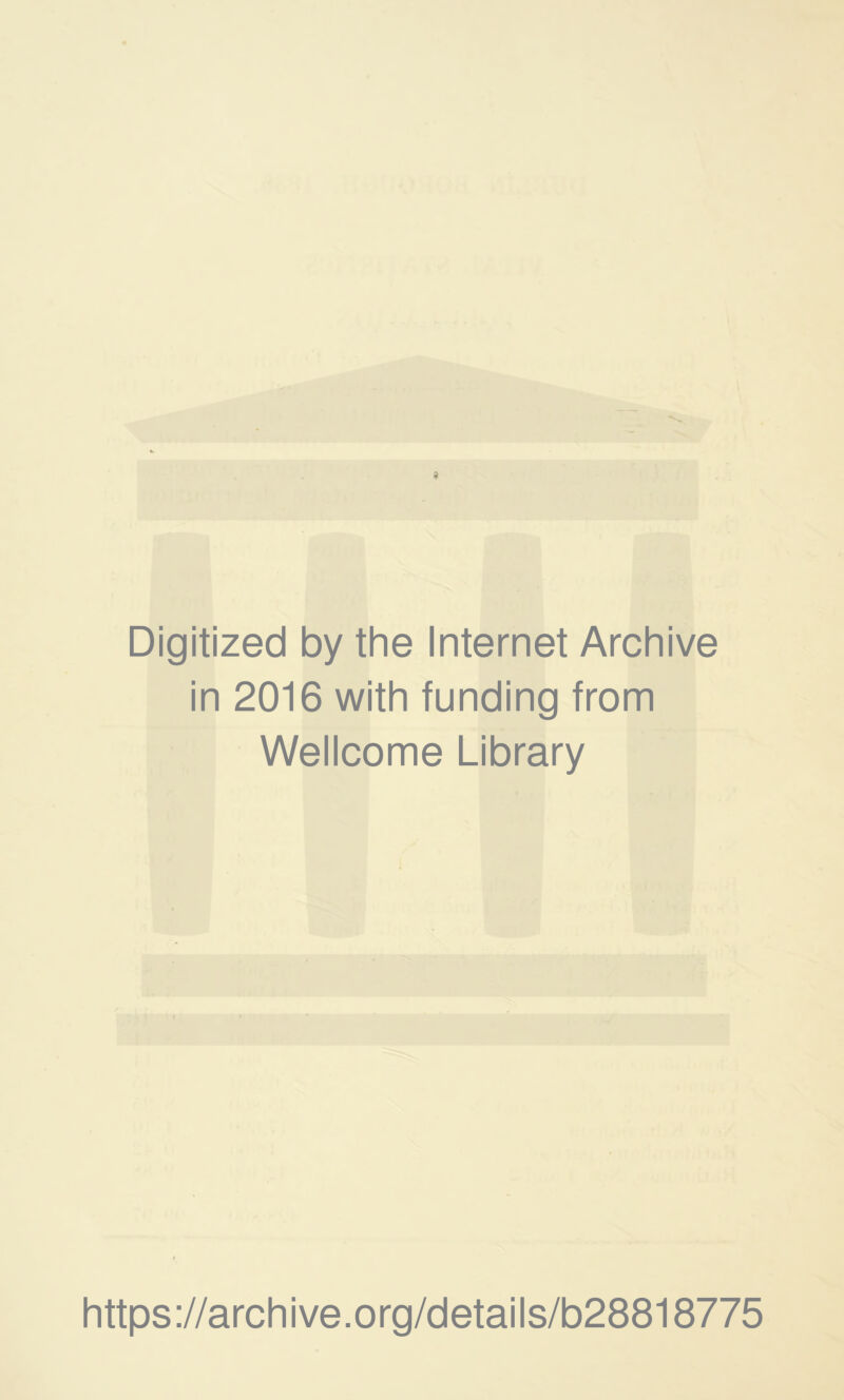 Digitized by the Internet Archive in 2016 with funding from Wellcome Library https://archive.org/details/b28818775