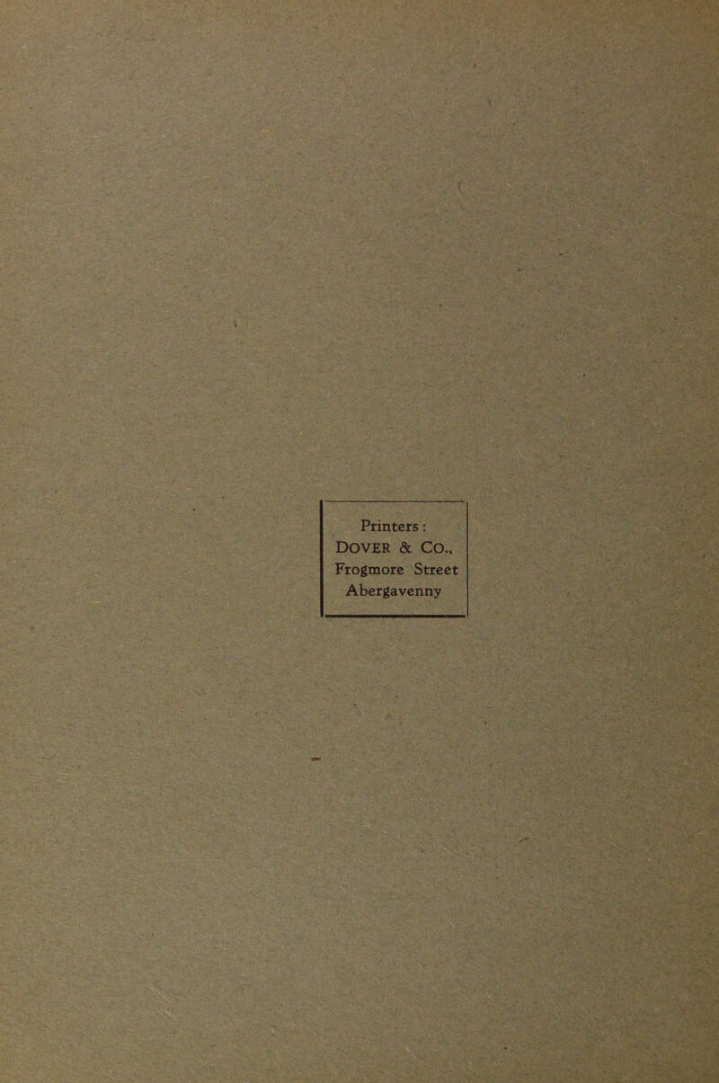 Printers: Dover & Co., Frogmore Street Abergavenny