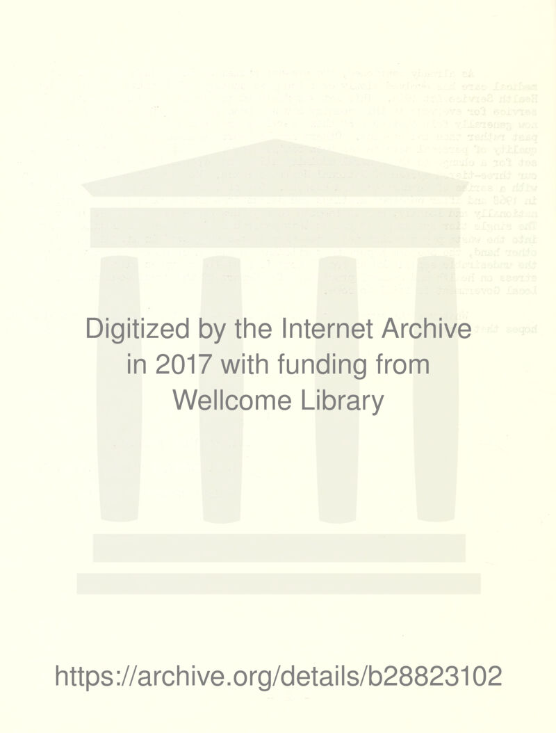Digitized by the Internet Archive in 2017 with funding from Wellcome Library