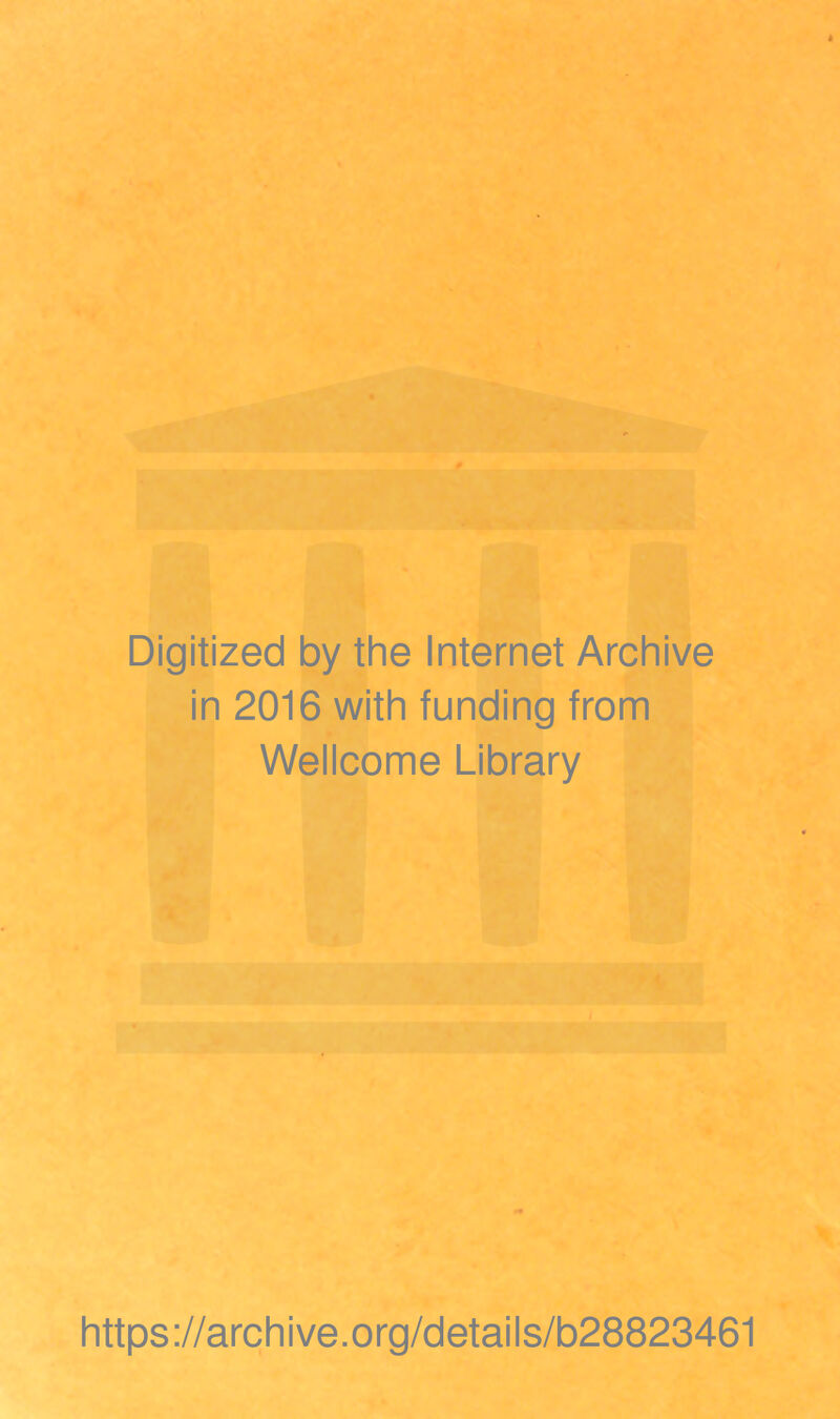 Digitized by the Internet Archive in 2016 with funding from Wellcome Library https://archive.org/details/b28823461