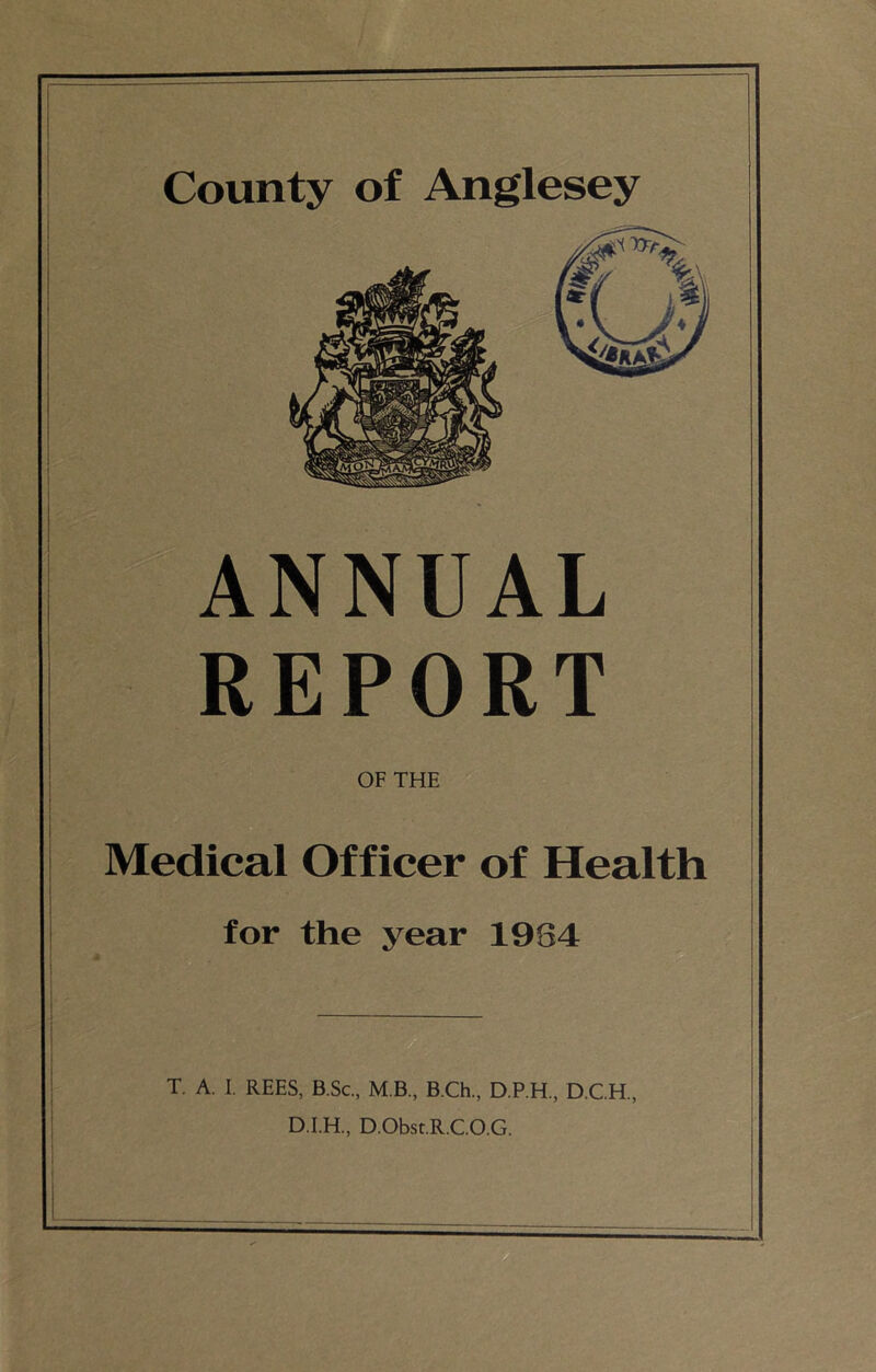 ANNUAL REPORT OF THE Medical Officer of Health for the year 1984 T. A. I. REES, B.Sc, M B, B.Ch, D.P.H, D.CH, D.I.H, D.Obst.R.C.O.G.