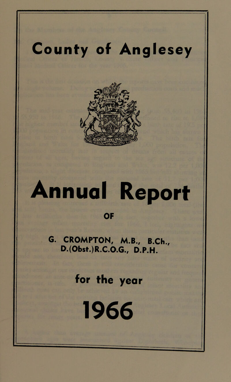 Annual Report OF G. CROMPTON, M.B., B.Ch., D.(Obst.)R.C.O.G., D.P.H. for the year 1966