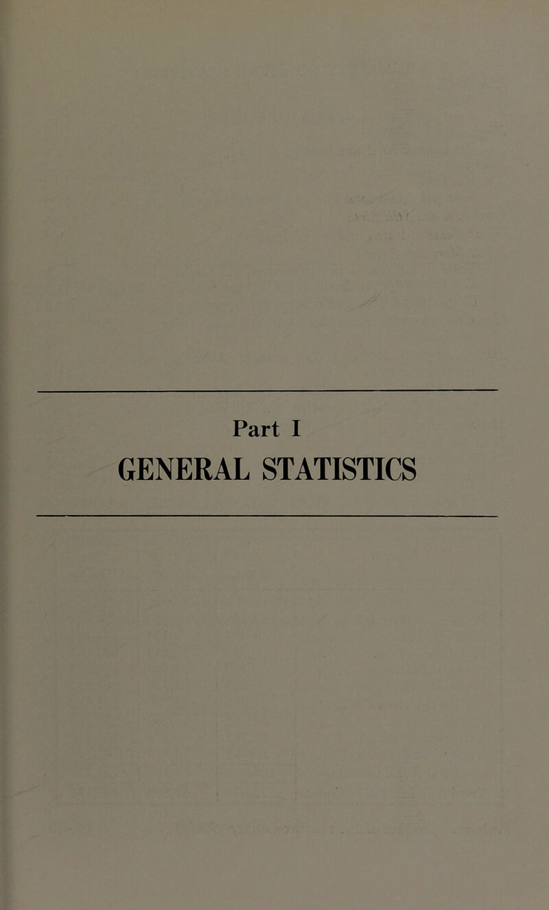 Part I GENERAL STATISTICS