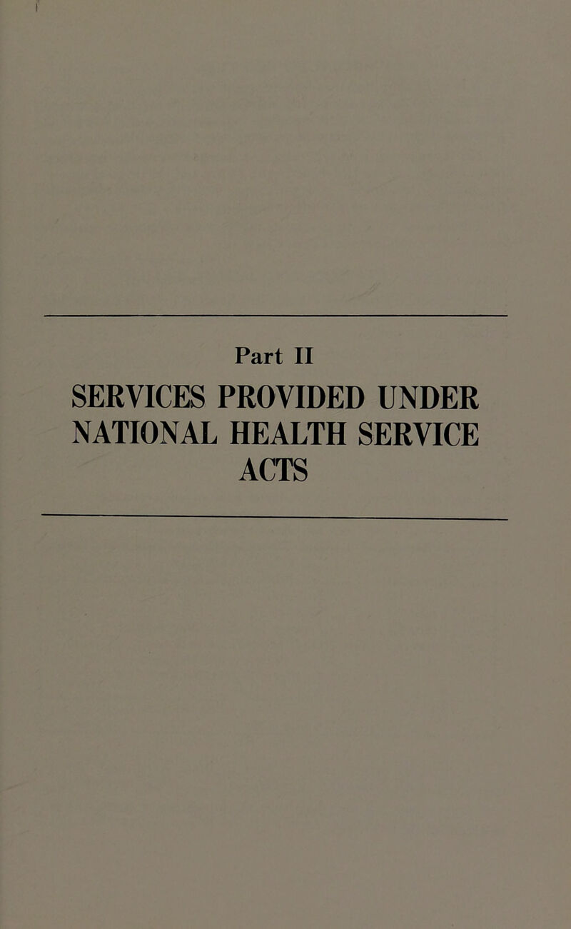 SERVICES PROVIDED UNDER NATIONAL HEALTH SERVICE ACTS