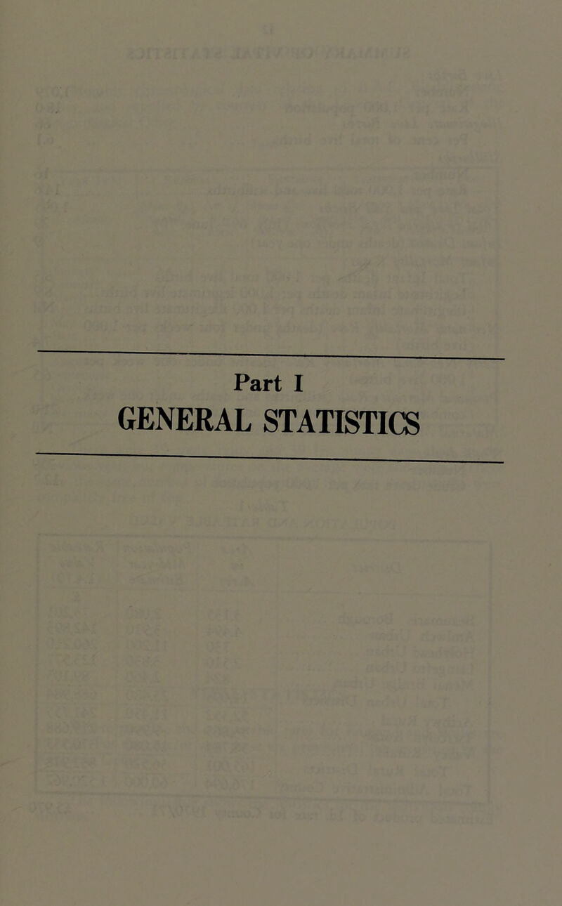 Part I GENERAL STATISTICS