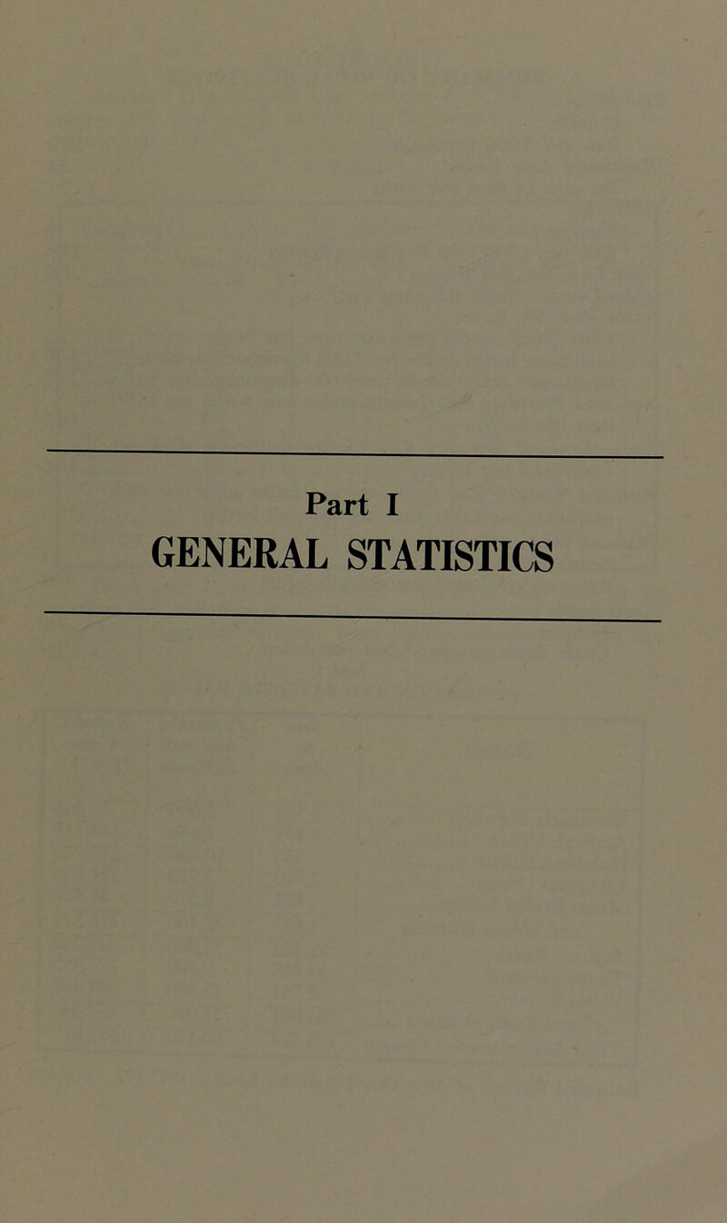 Part I GENERAL STATISTICS