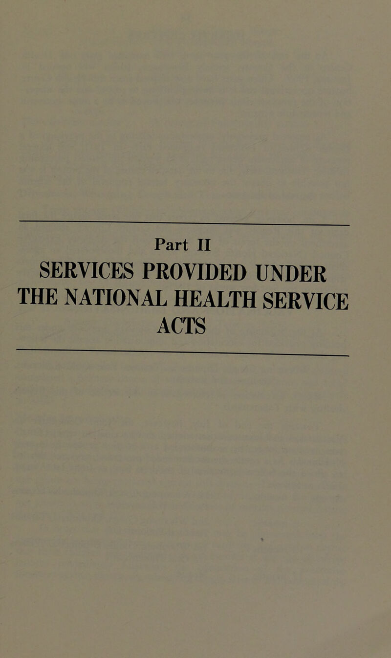SERVICES PROVIDED UNDER THE NATIONAL HEALTH SERVICE ACTS