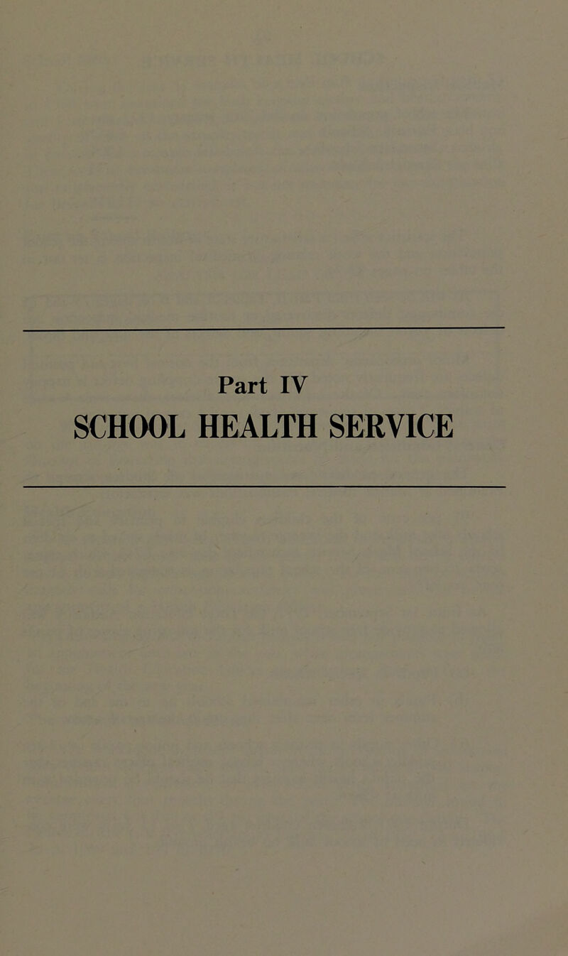Part IV SCHOOL HEALTH SERVICE