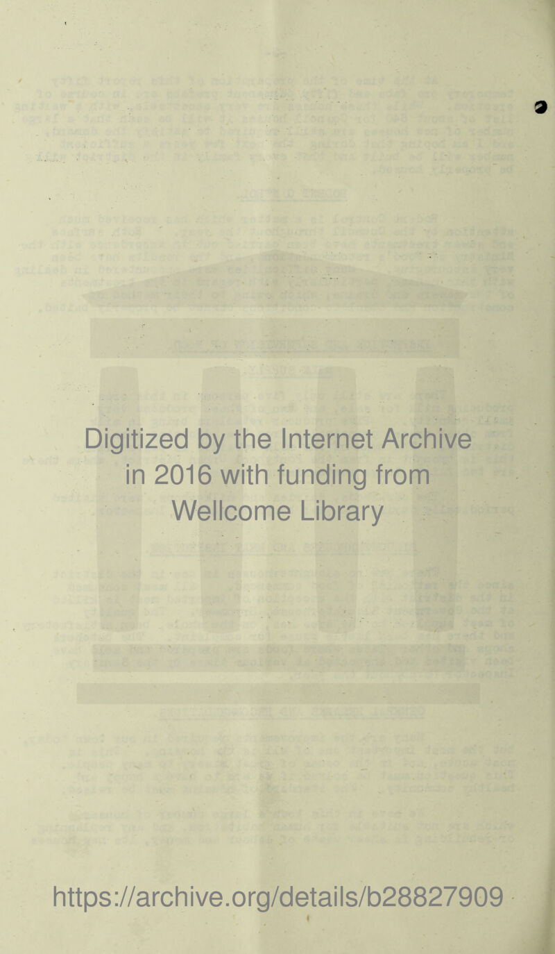 9 Digitized by the Internet Archive in 2016 with funding from Wellcome Library https://archive.org/details/b28827909