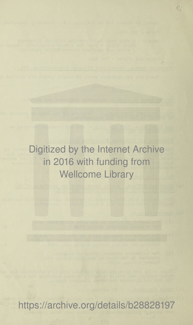 e Digitized by the Internet Archive in 2016 with funding from Wellcome Library https ://arch i ve. o rg/detai Is/b28828197