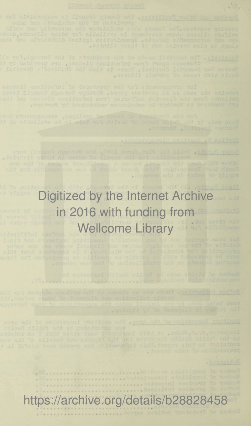 Digitized by the Internet Archive in 2016 with funding from Wellcome Library https ://archi ve. o rg/detai Is/b28828458