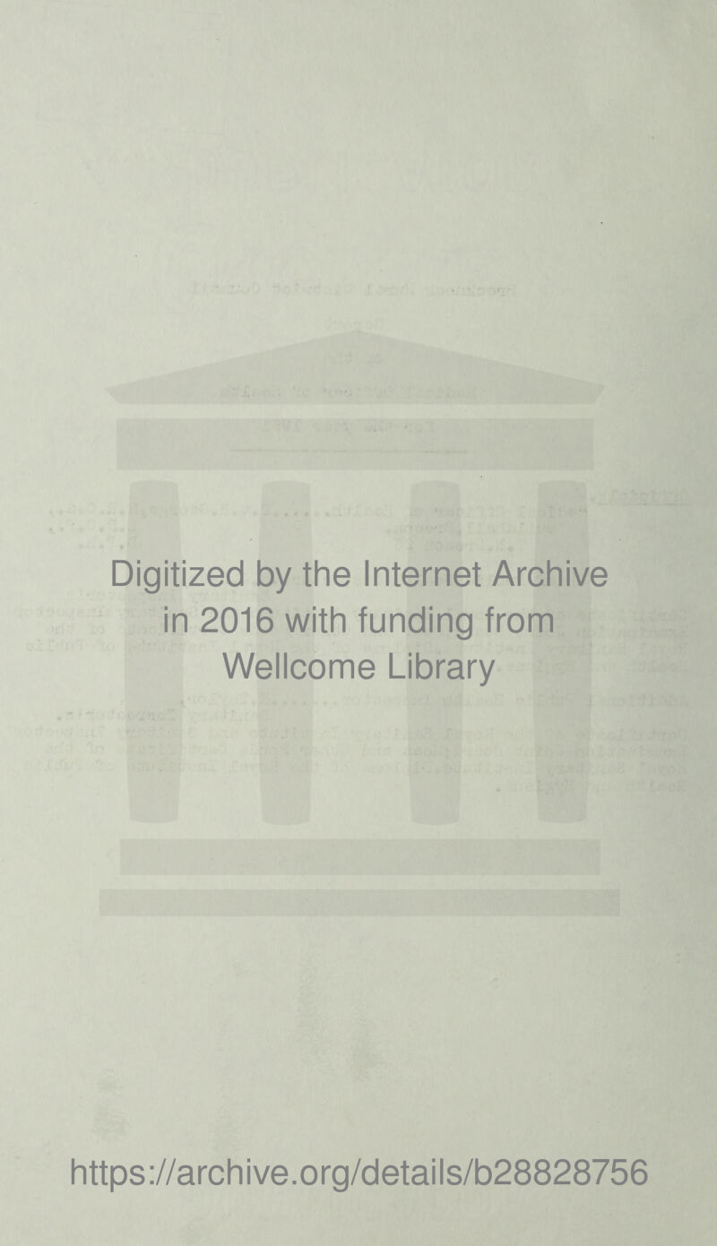 Digitized by the Internet Archive in 2016 with funding from Wellcome Library https://archive.org/details/b28828756
