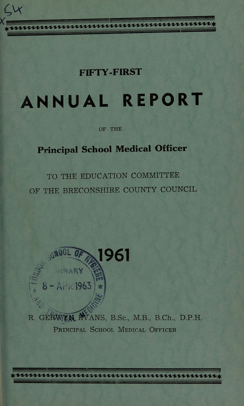 ANNUAL REPORT OF THE Principal School Medical Officer TO THE EDUCATION COMMITTEE OF THE BRECONSHIRE COUNTY COUNCIL