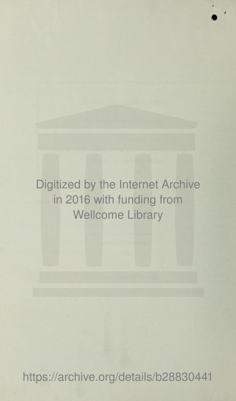 Digitized by the Internet Archive in 2016 with funding from Wellcome Library https://archive.org/details/b28830441