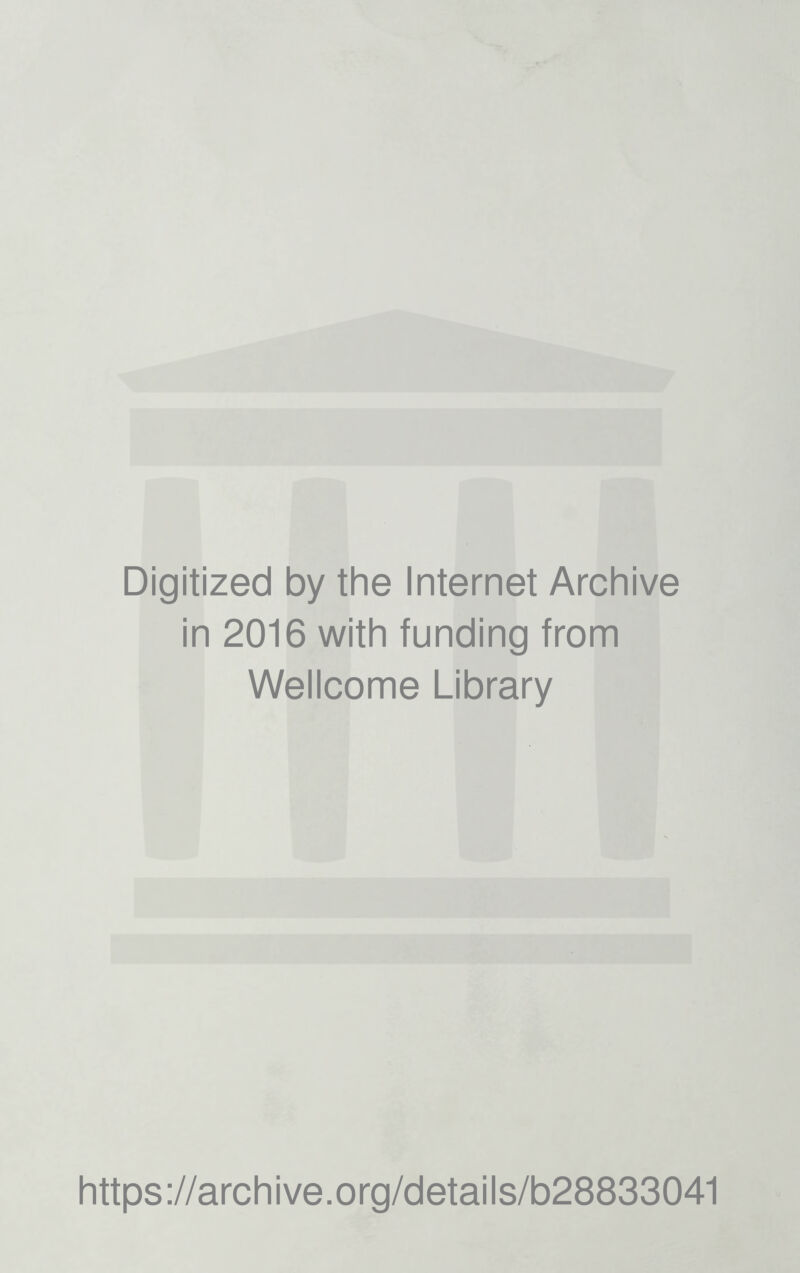 Digitized by the Internet Archive in 2016 with funding from Wellcome Library https://archive.org/details/b28833041