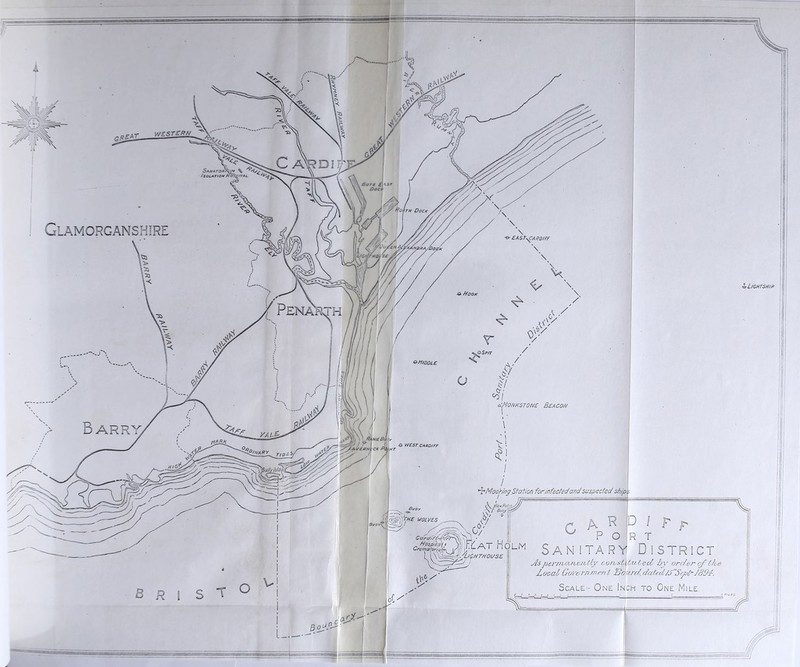 wesreRA/ SA//Aro/f) /SOLAT/Off, IITAL. A Bure £|'i5r OOC!^' ■^BASr>^A/?D/rF ^L/ghtsh/p •O /^00f< Pena ‘^Middle. e'/^onkstonc Beacon •O WEST CARDIFF iAVC^AllcK PI ^/f/Apy ^Mooh’nff.Sfcition for infected and suspected ship. Buoy W0l\/£S Carcf/f^^dr!'^ /i/pspU.a\» Crernator}u)h\ \r' Iat Holm GNTH OUSE Jls/jei'/>M/(,e/ztly corvsi\.tn teci by onfer of i/c& Locaf Governmmd SocKirfdaUd/d^Scpt'-JdQd-. Scale:- One Inch to One Mile. Glamorgan ±