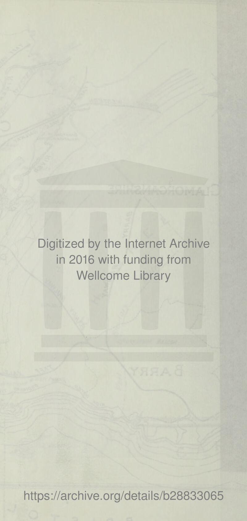 Digitized by the Internet Archive in 2016 with funding from Wellcome Library https://archive.org/details/b28833065