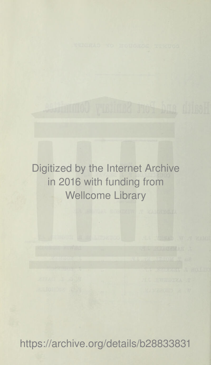 Digitized by the Internet Archive in 2016 with funding from Wellcome Library https://archive.org/details/b28833831