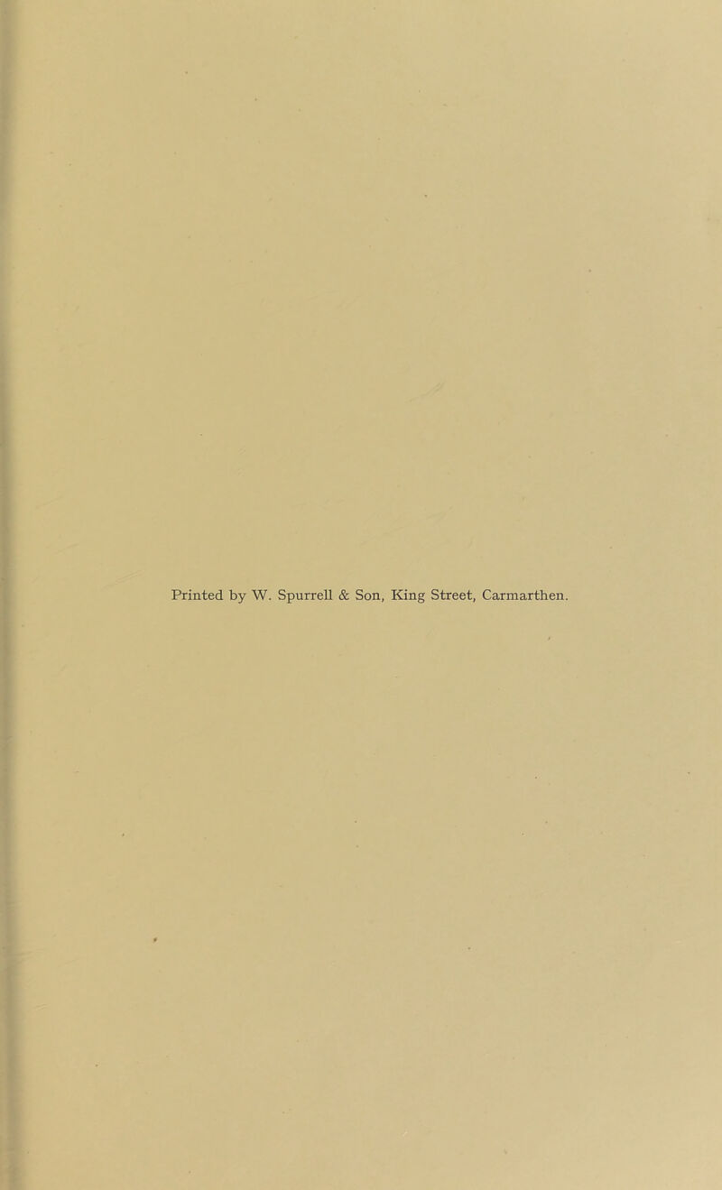 Printed by W. Spurrell & Son, King Street, Carmarthen.