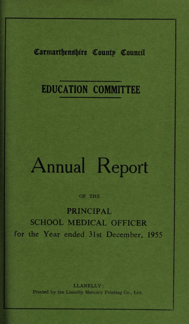 EDUCATION COMMITTEE Annual Report OF THE PRINCIPAL SCHOOL MEDICAL OFFICER for the Year ended 31st December, 1955
