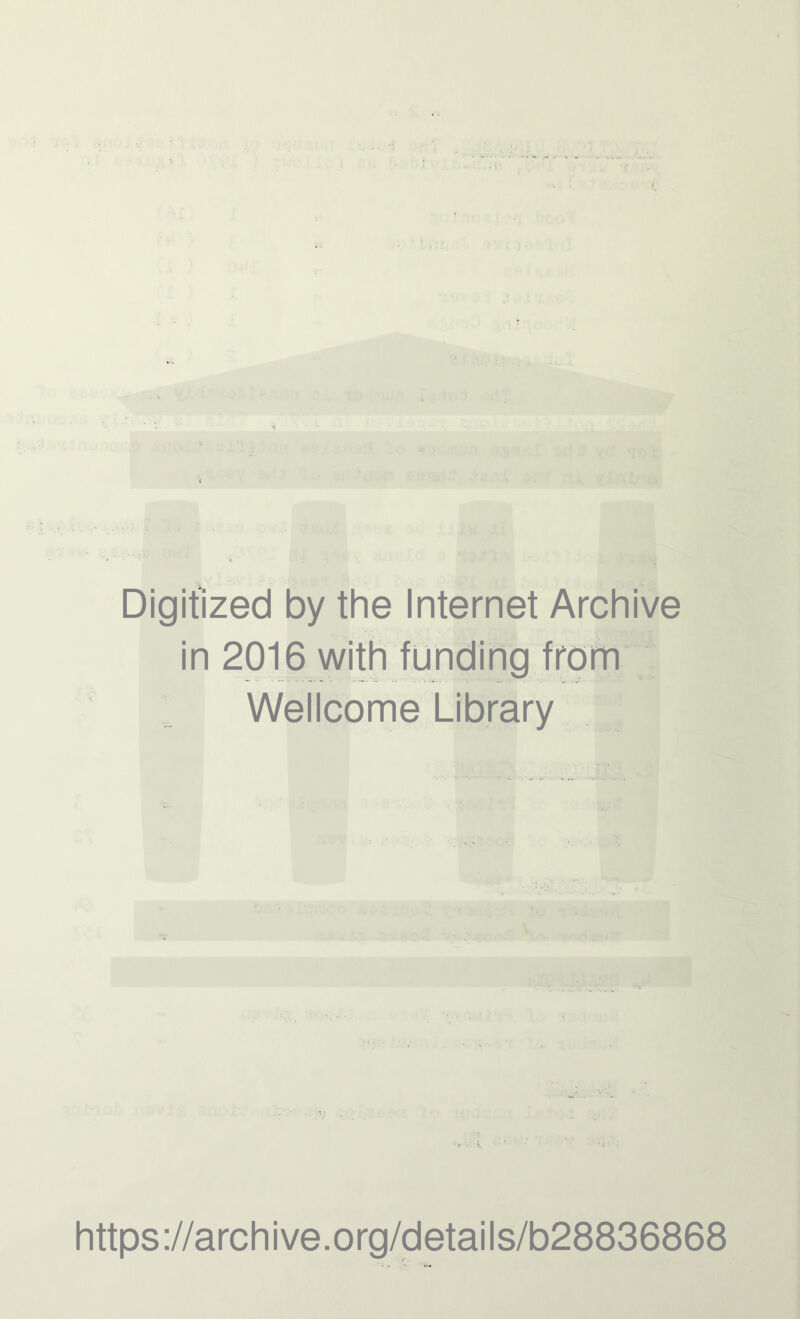 Digitized by the Internet Archive in 2016 with funding from Wellcome Library https://archive.org/details/b28836868