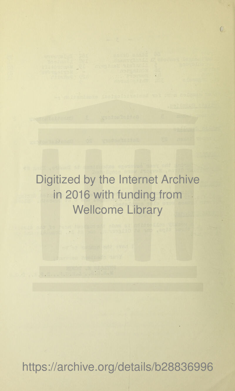 Digitized by the Internet Archive in 2016 with funding from Wellcome Library https://archive.org/details/b28836996