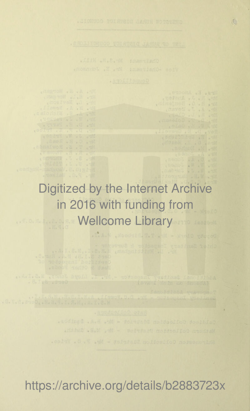 <L Digitized by the Internet Archive in 2016 with funding from Wellcome Library https://archive.org/details/b2883723x