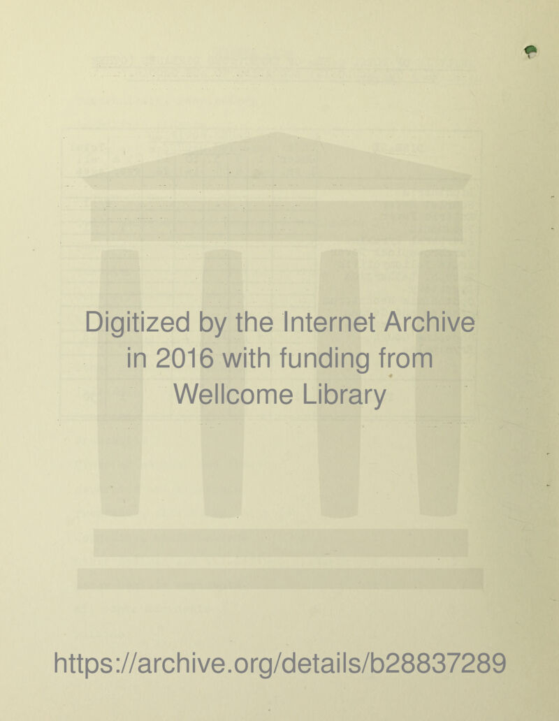 Digitized by the Internet Archive in 2016 with funding from Wellcome Library https://archive.org/details/b28837289