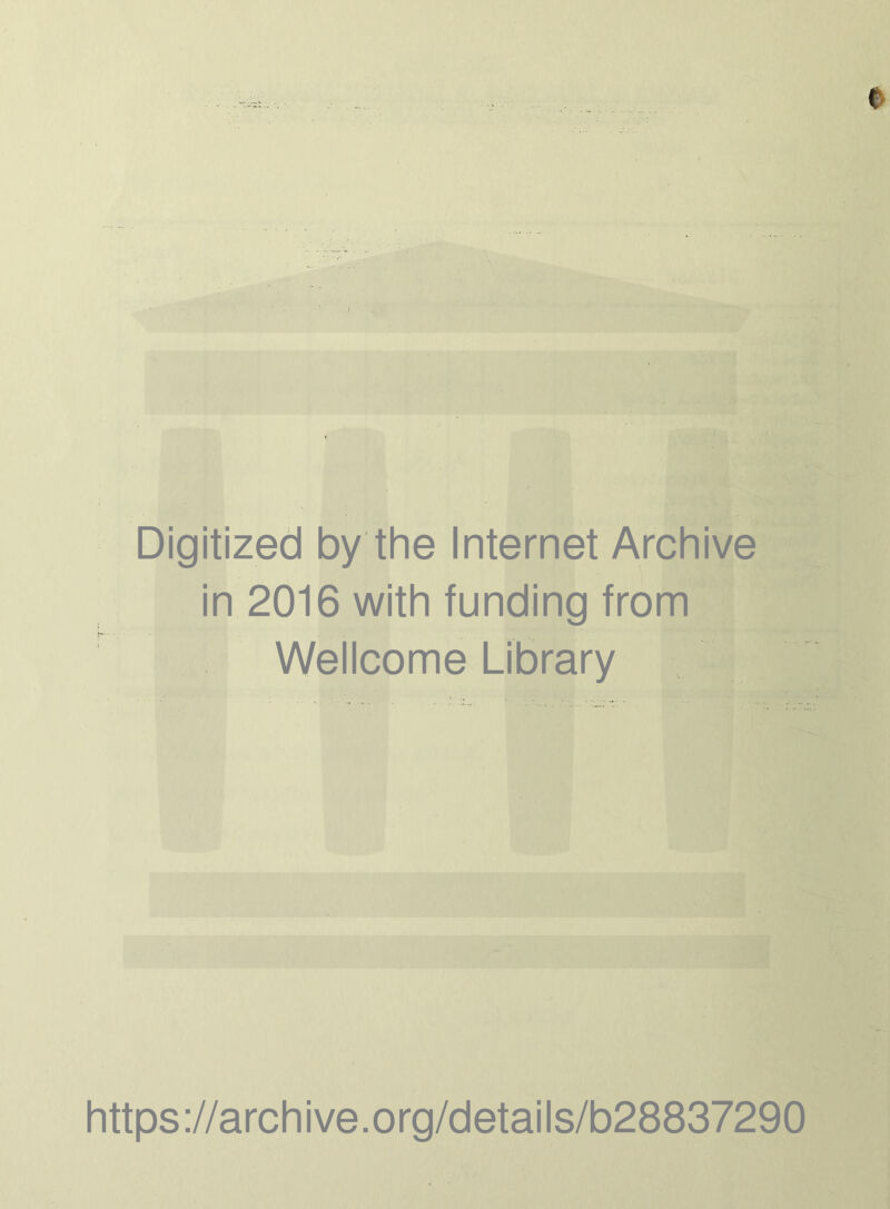e Digitized by the Internet Archive in 2016 with funding from Wellcome Library https://archive.org/details/b28837290