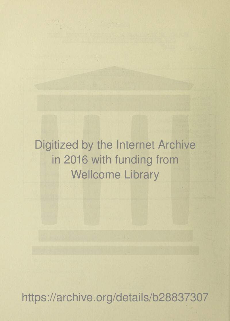 Digitized by the Internet Archive in 2016 with funding from Wellcome Library https://archive.org/details/b28837307