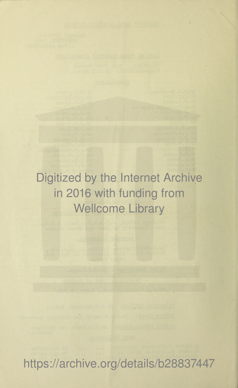 Digitized by the Internet Archive in 2016 with funding from Wellcome Library https://archive.org/details/b28837447