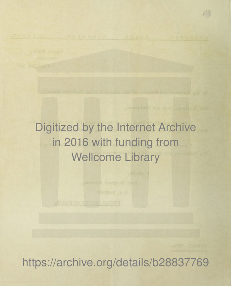 Digitized by the Internet Archive in 2016 with funding from Wellcome Library https://archive.org/details/b28837769
